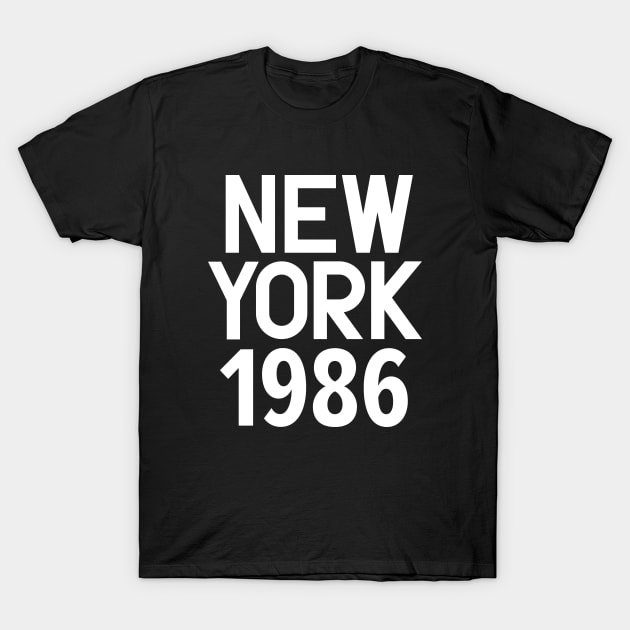 Iconic New York Birth Year Series: Timeless Typography - New York 1986 T-Shirt by Boogosh